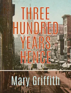 Book cover for 300 Years Hence by Mary Griffith