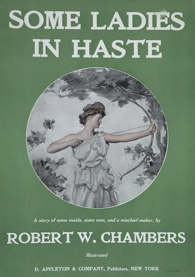 Green book cover of 'Some Ladies in Haste' by Robert W. Chambers, with a circular illustration of a woman drawing a bow